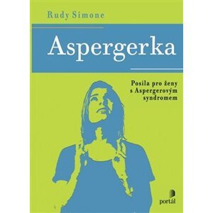 Aspergerka. Posila pro ženy s Aspergerovým syndromem - Rudy Simone