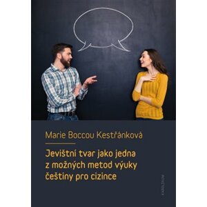 Jevištní tvar jako jedna z možných metod výuky češtiny pro cizince - Marie Boccou Kestřánková