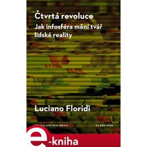 Čtvrtá revoluce. Jak infosféra mění tvář lidské reality - Luciano Floridi e-kniha