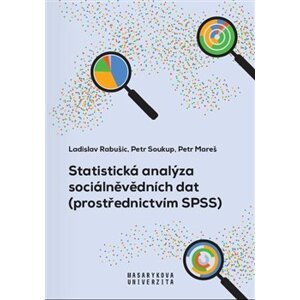 Statistická analýza sociálněvědních dat (prostřednictvím SPSS) - Ladislav Rabušic, Petr Soukup, Petr Mareš