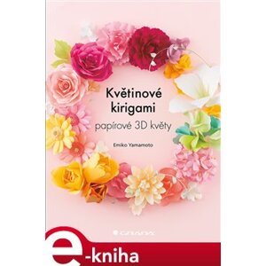 Květinové kirigami. papírové 3D květy - Emiko Yamamoto e-kniha
