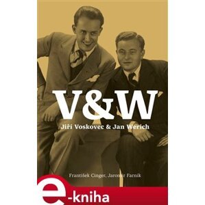Voskovec + Werich. Jiří Voskovec & Jan Werich - František Cinger, Jaromír Farník e-kniha