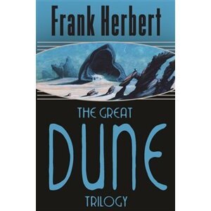 Great Dune Trilogy. Dune, Dune Messiah, Children of Dune - Frank Herbert