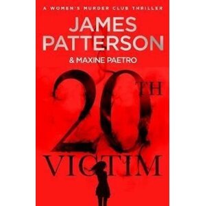 20th Victim : Three cities. Three bullets. Three murders. (Women&apos;s Murder Club 20) - James Patterson, Maxine Paetrová