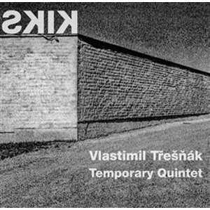 Kiks - Vlastimil Třešňák, Temporary Quintet