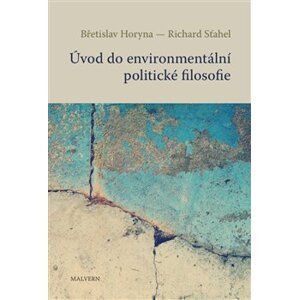 Úvod do environmentální politické filosofie - Richard Šťahel, Břetislav Horyna
