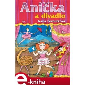 Anička a divadlo - Ivana Peroutková e-kniha