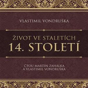 Život ve staletích – 14. století, CD - Vlastimil Vondruška