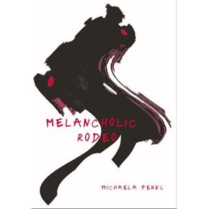 Melancholic Rodeo - Michaela Fenkl
