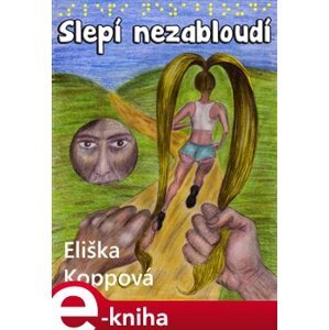 Slepí nezabloudí - Eliška Koppová e-kniha