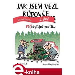 Jak jsem vezl kůrovce a jiné neOBYČEJNÉ POVÍDKY - Michal Vaněček e-kniha