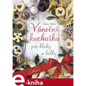 Vánoční kuchařka pro kluky a holky - Zora Beránková, Svatava Vašková e-kniha