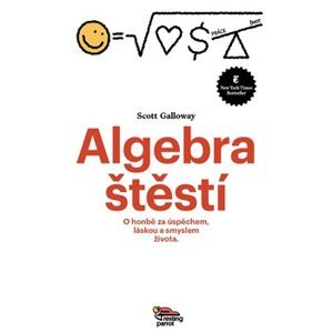 Algebra štěstí. O honbě za úspěchem, láskou a smyslem života - Scott Galloway