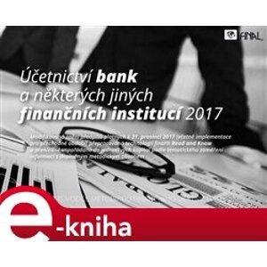 Účetnictví bank a některých jiných finančních institucí 2017 - Final, s.r.o. e-kniha