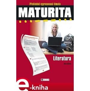 Maturita - Literatura. Přehledně vypracovaná témata - Marie Sochrová e-kniha