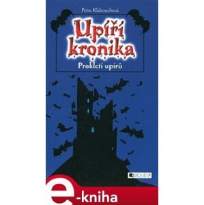 Upíří kronika - Prokletí upírů - Petra Klabouchová e-kniha