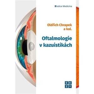 Oftalmologie v kazuistikách - Oldřich Chrapek, kolektiv autorů