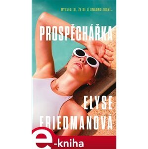 Prospěchářka - Elyse Friedmanová e-kniha