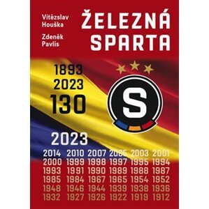 Železná Sparta - 130. 1893-2023 - Vítězslav Houška, Zdeněk Pavlis
