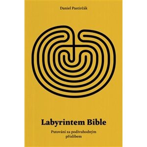 Labyrintem Bible. Putování za podivuhodným příslibem - Daniel Pastirčák