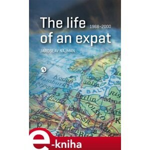 The life of an expat - Jaroslav Najman e-kniha