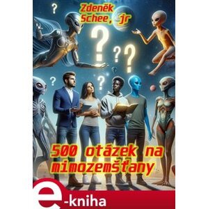 500 otázek na mimozemšťany - Zdeněk Schee e-kniha