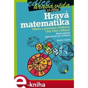 Hravá matematika-Hříčky s plochami i křivkami, úhly, čísly a šifra - Radek Chajda e-kniha