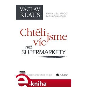 Chtěli jsme víc než supermarkety - Václav Klaus e-kniha