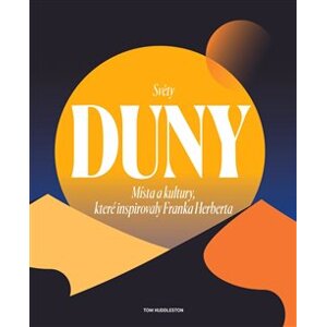 Světy Duny. Místa a kultury, které inspirovaly Franka Herberta - kolektiv autorů