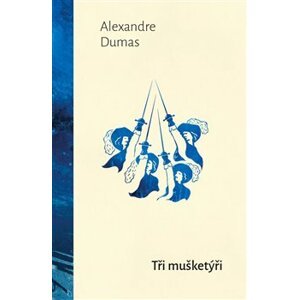 Tři mušketýři - Alexandre Dumas st.