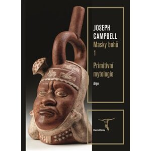 Masky bohů 1 - Primitivní mytologie - Joseph Campbell