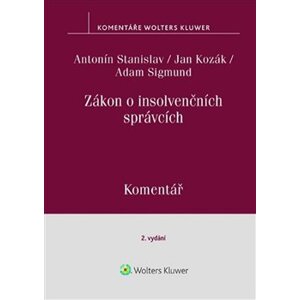 Zákon o insolvenčních správcích. Komentář - Antonín Stanislav, Jan Kozák, Adam Sigmund