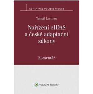 Nařízení eIDAS a české adaptační zákony. Komentář - Tomáš Lechner