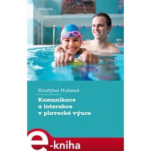 Komunikace a interakce v plavecké výuce - Kristýna Hubená e-kniha
