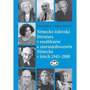 Německo-židovská literatura v rozděleném a znovusjednoceném Německu v letech 1945–2000 - Michaela Peroutková
