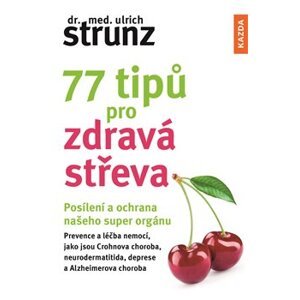 77 tipů pro zdravá střeva. Posílení a ochrana našeho super orgánu - Ulrich Strunz