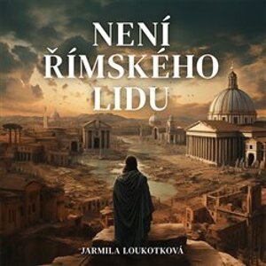 Není římského lidu, CD - Jarmila Loukotková