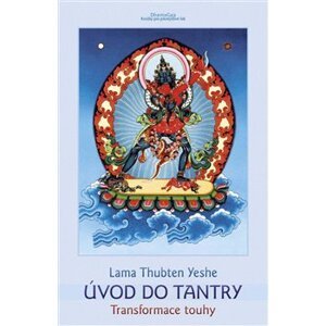 Úvod do tantry. Transformace touhy - Lama Thubten Yeshe