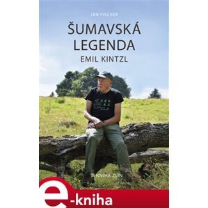 Šumavská legenda Emil Kintzl - Jan Fischer e-kniha