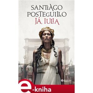 Já, Iulia - Santiago Posteguillo e-kniha