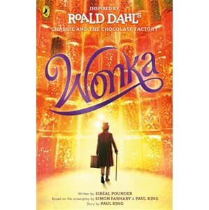 Wonka: The Story Before the Chocolate Factory - Roald Dahl