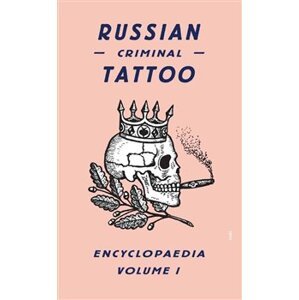 Russian Criminal Tattoo Encyclopaedia. Volume I - Danzig Baldaev