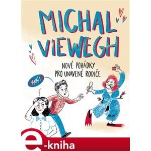 Nové pohádky pro unavené rodiče - Michal Viewegh e-kniha