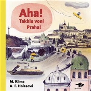 Aha! Takhle voní Praha! - Aneta Františka Holasová, Miroslav Klíma