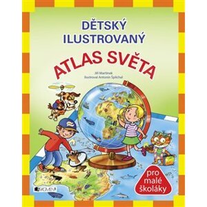 Dětský ilustrovaný Atlas Světa - Jiří Martínek