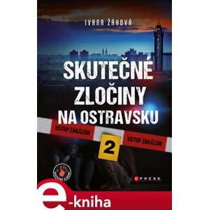 Skutečné zločiny na Ostravsku 2 - Ivana Žáková e-kniha