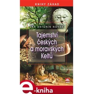 Tajemství českých a moravských Keltů - Jan A. Novák e-kniha