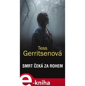 Smrt čeká za rohem - Tess Gerritsenová e-kniha