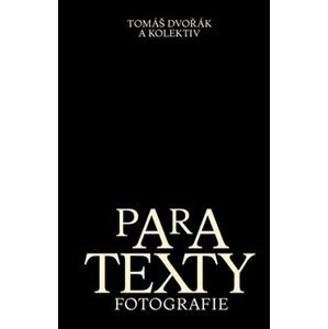 Paratexty fotografie - Tomáš Dvořák, a kolektiv autorů