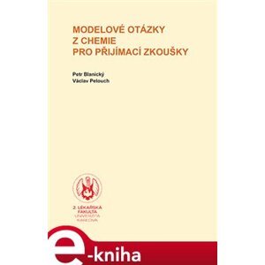Modelové otázky z chemie pro přijímací zkoušky - Petr Blanický, Václav Pelouch e-kniha